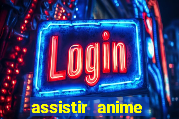 assistir anime online dublado